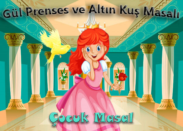 GÜL PRENSES VE ALTIN KUŞ MASALI